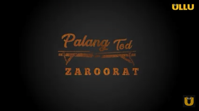 Zaroorat Palang Tod Ullu Web Series (2022) Cast, Release Date, StoryLine, Watch Online
