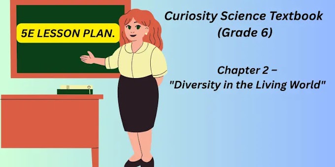 5E Lesson Plans for Teaching Diversity in the Living World (Grade 6)
