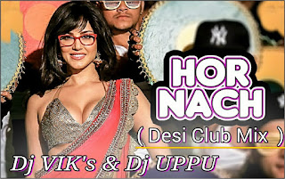 Hor-Nach-Desi-Club-Mix-DJ-VIK's-DJ-UPPU