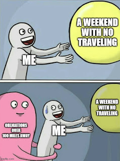 meme about having to travel all the times for obligations