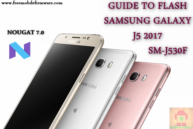 Guide To Flash Samsung Galaxy J5 17 Sm J530f Nougat 7 0 Odin Method Tested Firmware All