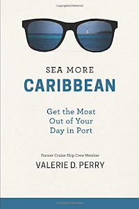 Sea More: Caribbean: Get the Most Out of Your Day in Port