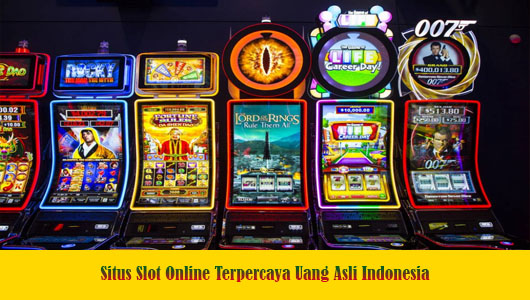 Situs Slot Online Terpercaya Uang Asli Indonesia