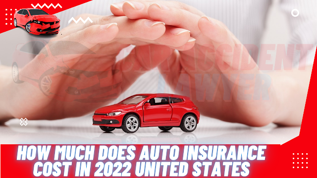 What Will Car Insurance Cost in the United States in 2022?