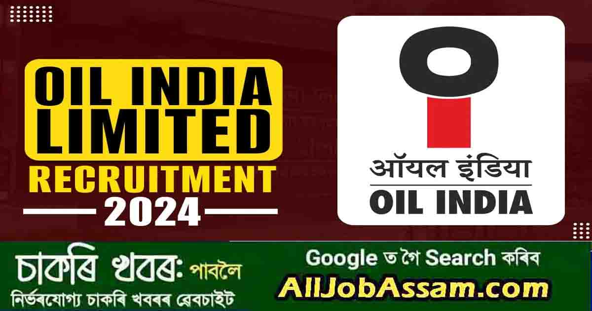 Oil India Limited Assam Recruitment 2024