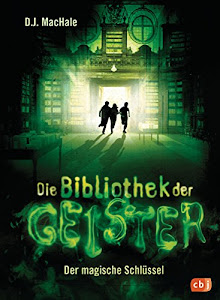 Die Bibliothek der Geister - Der magische Schlüssel (Die Bibliothek der Geister-Reihe 1)