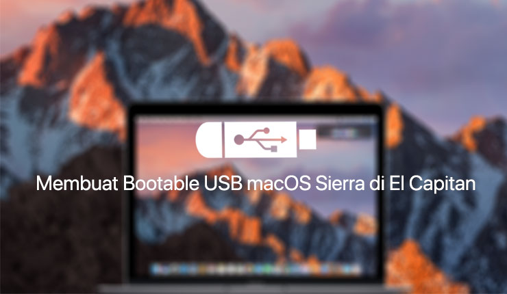 Cara Membuat Bootable USB Flashdisk macOS Sierra di El Capitan Lengkap dengan Gambar Cara Membuat Bootable USB Flashdisk macOS Sierra di El Capitan Cara Membuat Bootable USB Flashdisk macOS Sierra di El Capitan Lengkap dengan Gambar