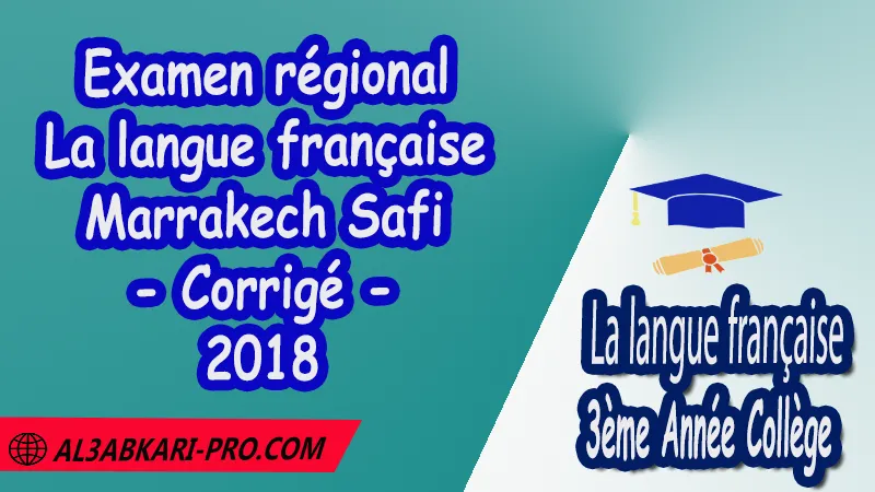 Examen régional en Français Marrakech-Safi 2018 - Corrigé# , Examen régional 3AC en Français , La langue française de 3 ème Année Collège 3AC , Sujet et Corrigé des examens normalises régionaux corrigés 3AC en Français , Examens régionaux corrigés 3ème Année du cycle Secondaire collégial , Examens Régionaux corrigés de La langue française , Examen régional corrigé de La langue française 3ème année collège , examen régional normalisé 3AC en Français , Examens régionaux de 3ème année collège La langue française , Examen régional La langue française 3ème année collège pdf , Examen régional 3ème année collège maroc , Examen régional de La langue française Sujet et Corrigé , Examen 3ème année collège maroc , Examen local de La langue française , Examen normalisé 3ème année collège français avec correction , examen régional français 3ème année collège PDF et Word