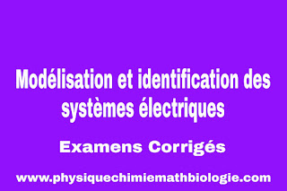 Examens Corrigés de Modélisation et identification des systèmes électriques