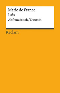 Lais: Guigemar - Bisclavret - Lanval - Yonec - Laüstic - Chievrefoil. Altfranzösisch/Deutsch (Reclams Universal-Bibliothek)