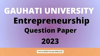 GU Entrepreneurship Question Paper'2023 [Gauhati University BCom 3rd Sem CBCS]