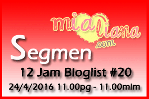 Segmen 12 Jam Bloglist #20 Mialiana.com