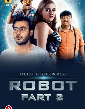 Robot Part 2 (2021) Ullu Originals Complete Hindi Session 01 Download - Mp4moviez