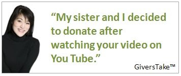 Givers Take, My sister and I decided to donate after watching your video on You Tube.