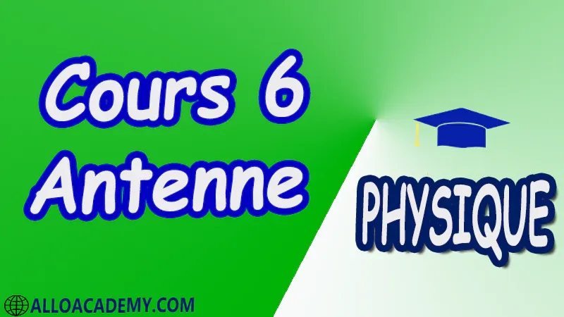 Cours 6 Antenne pdf Antenne Les antennes Paramètres d’antenne Electromagnétisme du rayonnement Antennes élémentaires Antennes filiformes Antennes-réseaux Antennes à ouverture Antennes microrubans Antennes à large-bande Méthode des moments