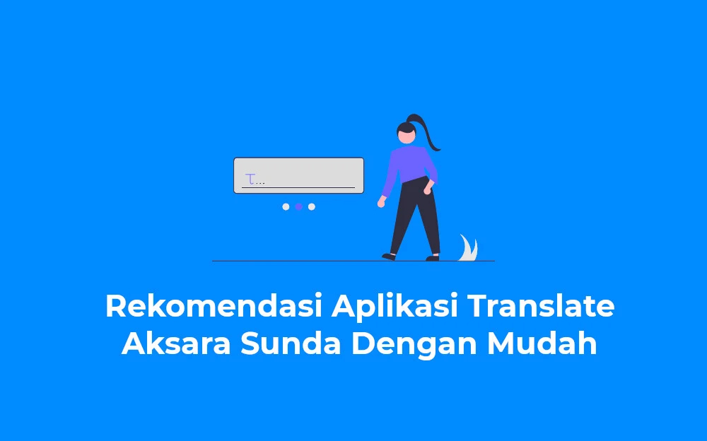 Rekomendasi Aplikasi Translate Aksara Sunda Dengan Mudah