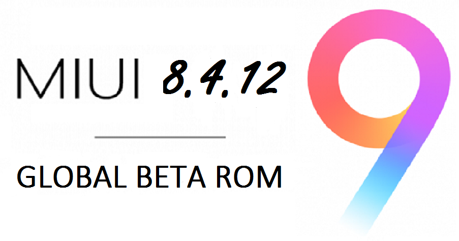 MIUI 9 (8.4.12) Global Beta ROM Links ~ MI BLOG