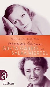 Ich liebe dich. Für immer: Greta Garbo und Salka Viertel