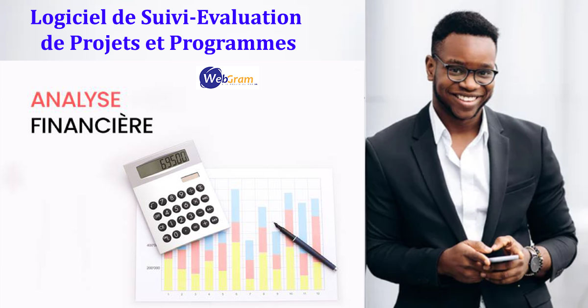 Comment effectuer une analyse financière lors de la gestion d'un projet et programme en suivi-évaluation ? WEBGRAM, meilleure entreprise / société / agence  informatique basée à Dakar-Sénégal, leader en Afrique, du développement de solutions de suivi-évaluation de projets et programmes, Suivi-Evaluation de Projets et Programmes, Gestion de projets et programmes, Définition des phases d’un projet, Gestion d’un projet par secteur d’activités, Intégration d’un plan de travail annuel, Classification des projets par activité, Gestion des partenaires de projets, Gestion des statistiques et tableaux de bord des projets, Gestion des taux d’avancement des projets et programmes, Gestion du planning des composantes de projets, Gestion des problèmes et risques rencontrés, Gestion des indicateurs de projets, Gestion des états d’avancement et statuts de projets, Répartition géographique des projets par zones, Gestion de fichiers et documents par projet, Gestion des réalisations sur les projets, Définition de prochaines étapes de projet, Gestion du budget par projet, Génération de Rapports sur les projets et programmes, Configuration des acteurs intervenants par projet, Paramètres de base du Suivi-Evaluation, Gestion du Cadre Logique (Objectifs Globaux, Objectifs spécifiques, Résultats, Activités des projets), Gestion des partenaires, Gestion des localités, Gestion des étapes de projets, Gestion des bénéficiaires d'un projet, Gestion des moyens utilisés par projet, Gestion des finances et budgets des projets et programmes, Agenda des activités (timesheet) par projet, Diagramme de Gantt des activités par projet. Ingénierie logicielle, développement de logiciels, logiciel de Suivi-Evaluation, systèmes informatiques, systèmes d'informations, développement d'applications web et mobiles.