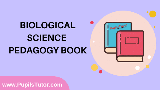 Biological Science Pedagogy Book in English Medium Free Download PDF for B.Ed 1st And 2nd Year / All Semesters And All Courses - www.PupilsTutor.Com