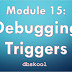 Module 15: Debugging Triggers