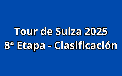 Tour de Suiza 2025 - 8ª Etapa - Clasificación
