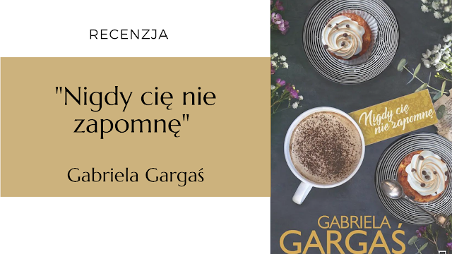 #394 "Nigdy cię nie zapomnę" - Gabriela Gargaś