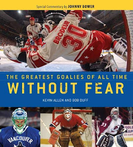 Without Fear: The Greatest Goalies of All Time