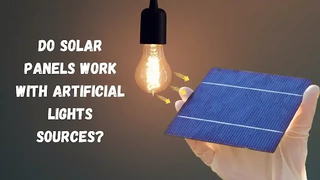 Do solar panels work with artificial light sources?