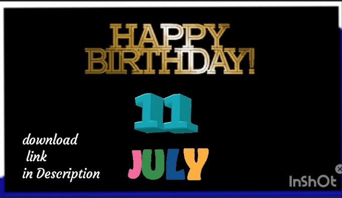 Happy Birthday Video Status for 11th July Birthday Boy and Girl free download