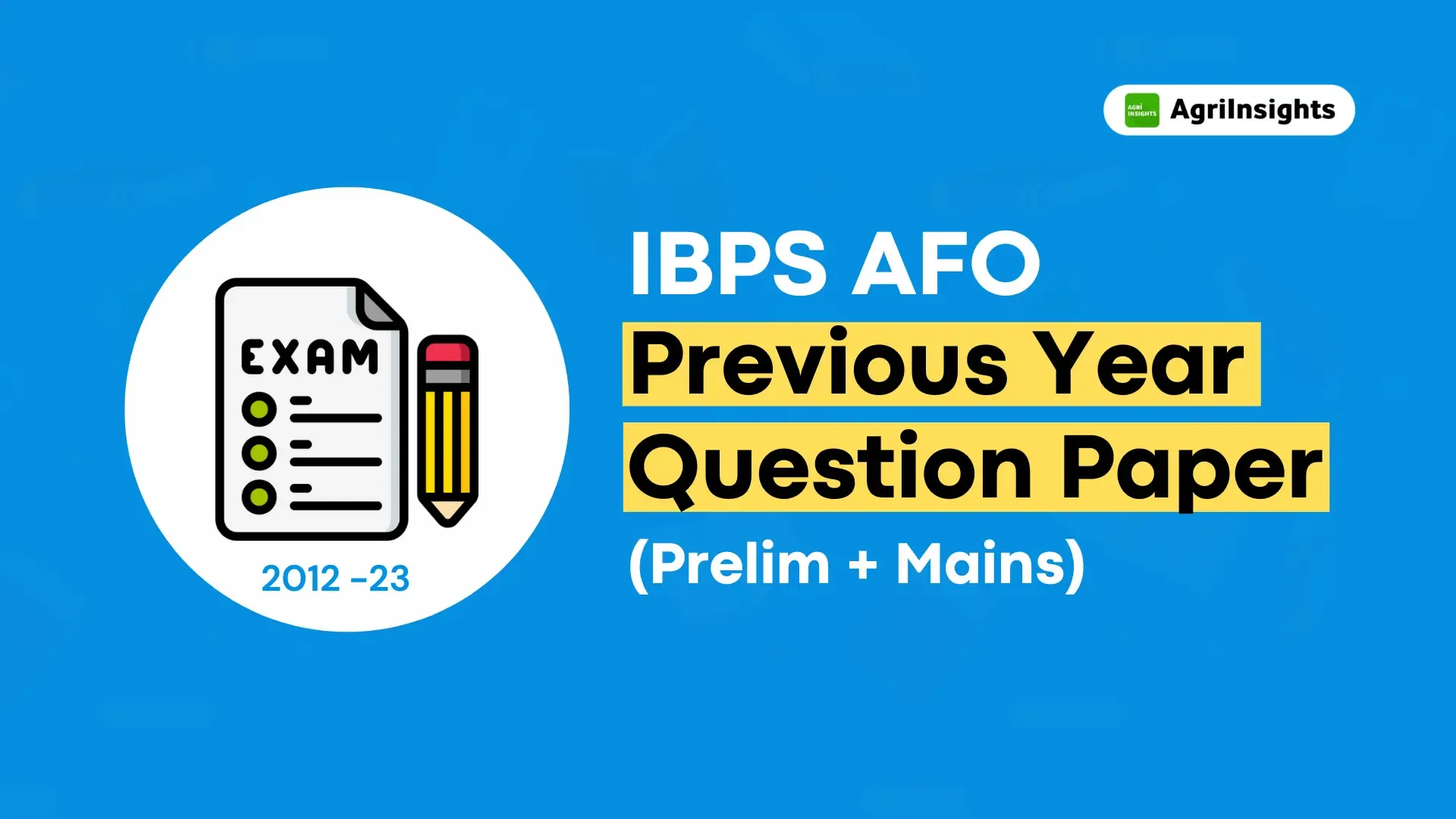 Download IBPS AFO 10 Years Old Papers  -  AgriInsights App