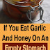 If You Eat Garlic And Honey on an Empty Stomach For 7 Days, Your Body Will Experience Great Health Improvements