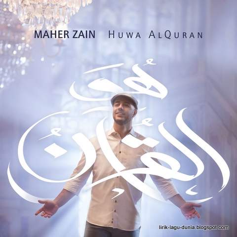 Lirik Lagu Maher Zain - Huwa AlQuran