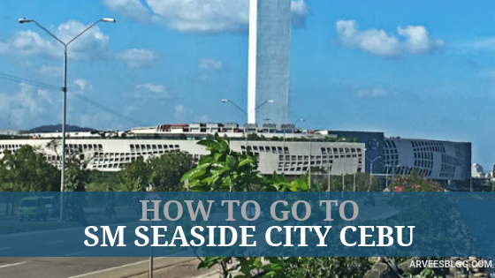 How to go to SM Seaside City Cebu