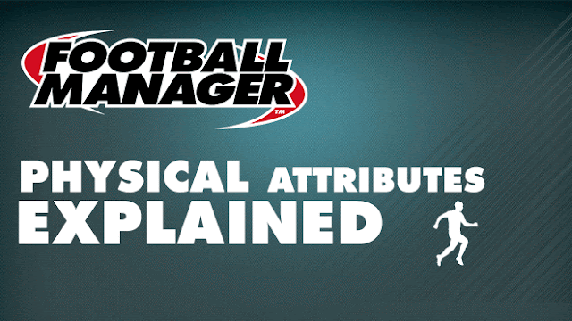 Football Manager Guide - Physical Attributes