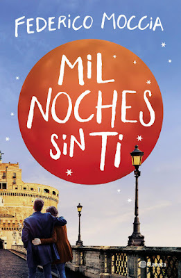 LIBRO - Mil noches sin ti (Esta noche dime que me quieres #2) Federico Moccia  (Planeta - 28 mayo 2019)  COMPRAR ESTA NOVELA