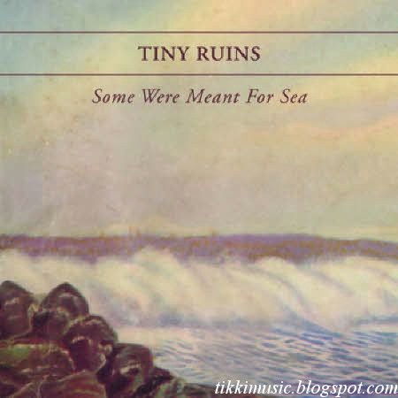 Tiny Ruins Some Were Meant for Sea