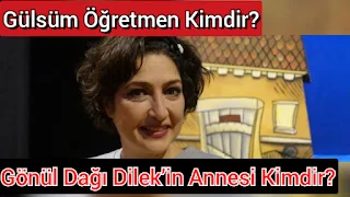 Gönül Dağı Gülsüm öğretmen kimdir gerçek adı