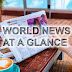 WORLD NEWS AT A GLANCE