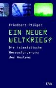 Ein neuer Weltkrieg?: Die islamistische Herausforderung des Westens