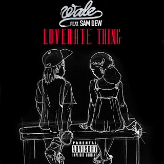 Wale LoveHate Thing feat. Sam Dew Lyrics