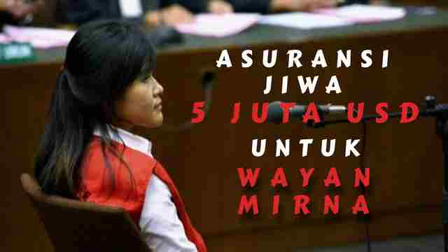 Asuransi Jiwa 5 Juta USD Untuk Wayan Mirna