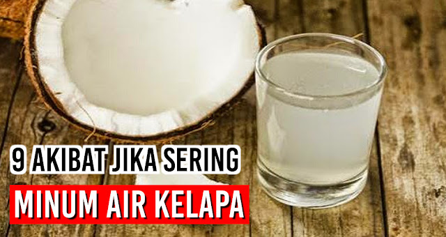 9 Akibat jika sering minum air kelapa