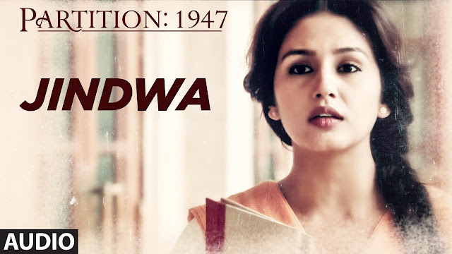 Jindwa Full Song Lyrics | Partition 1947 movie