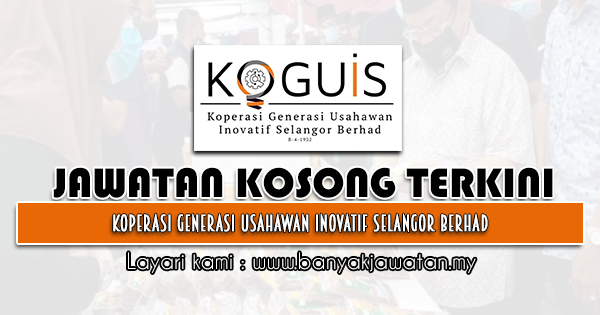 Jawatan Kosong 2021 di Koperasi Generasi Usahawan Inovatif Selangor Berhad