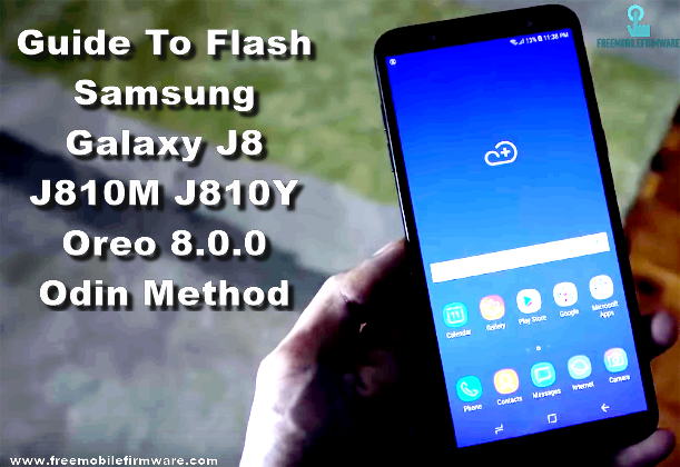 Guide To Flash Samsung Galaxy J8 J810M J810Y Oreo 8.0.0 Odin Method