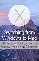 Switching from Windows to Mac: The Unofficial Guide to Making a Seamless Switch to Mac OS Yosemite