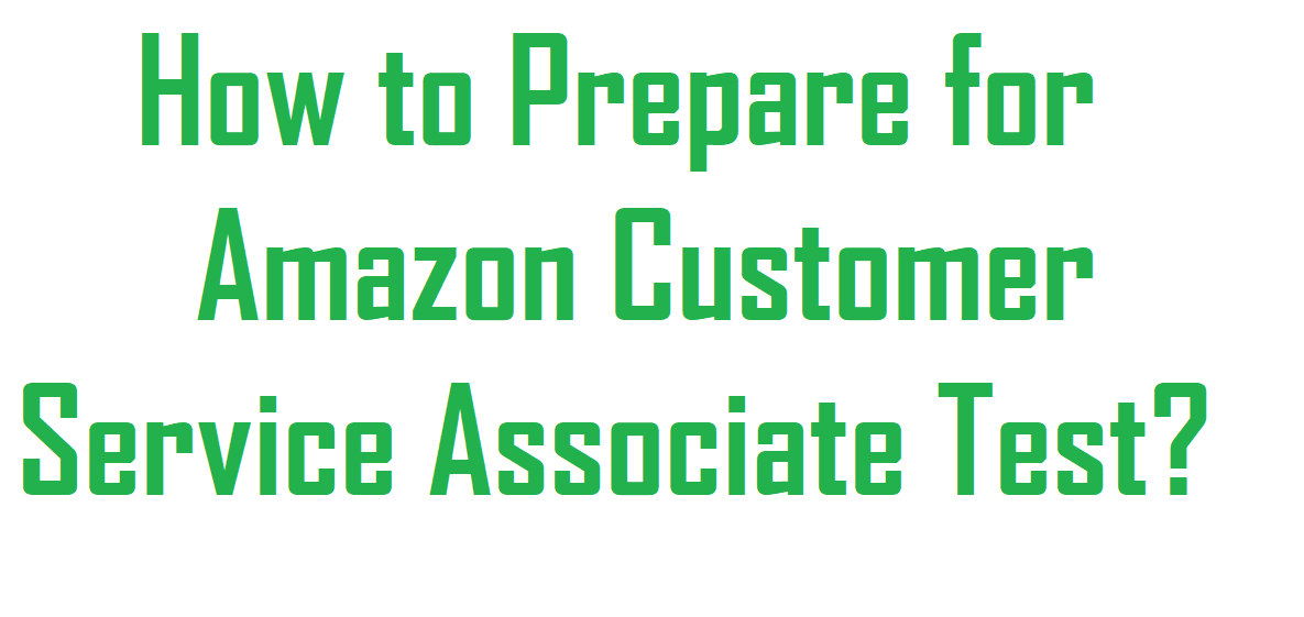 How to Prepare for Amazon Customer Service Associate Test