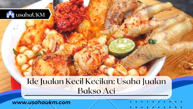 Ide Jualan Kecil Kecilan: Usaha Jualan Bakso Aci