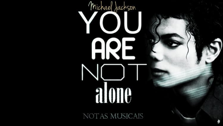 You are not alone - Michael Jackson - Cifra melódica